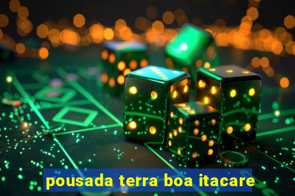 pousada terra boa itacare